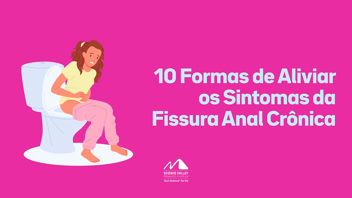 10 Formas de Aliviar os Sintomas da Fissura Anal Crônica