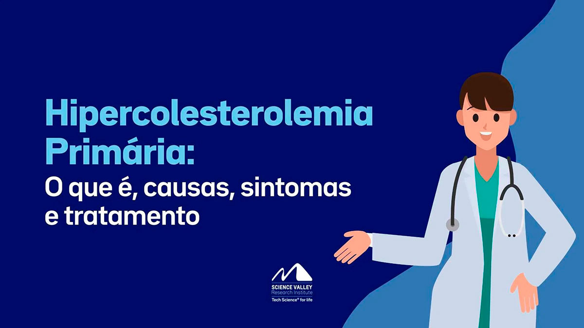 Hipercolesterolemia Primária: O que é, causas, sintomas e tratamento